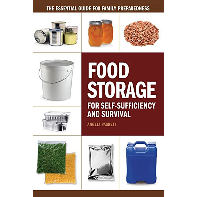 Food Storage for Self-Sufficiency and Survival by Angela Paskett