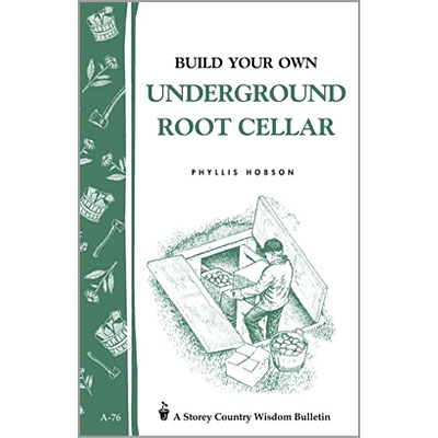 Build Your Own Underground Root Cellar by Phyllis Hobson