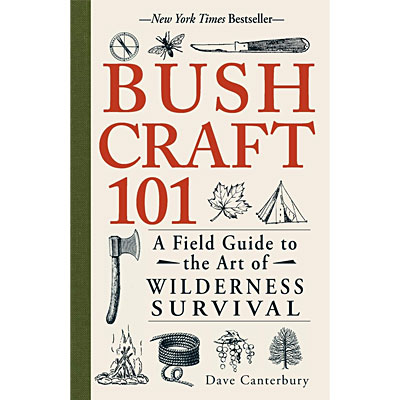 Bushcraft 101: A Field Guide to the Art of Wilderness Survival