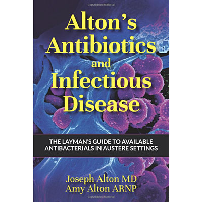 Cover of Alton's Antibiotics and Infectious Disease: The Layman's Guide to Available Antibacterials in Austere Settings